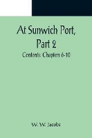 At Sunwich Port, Part 2. ; Contents de W. W. Jacobs