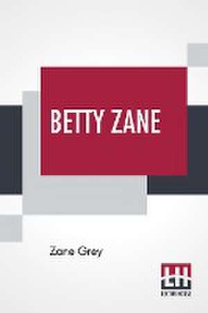 Betty Zane de Zane Grey