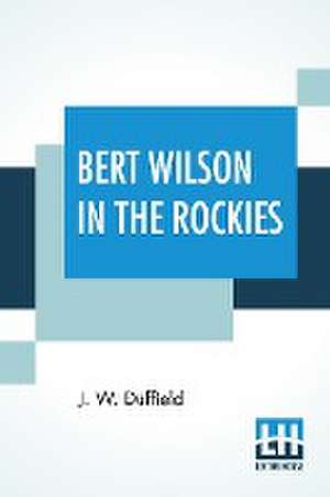 Bert Wilson In The Rockies de J. W. Duffield