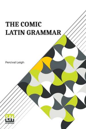 The Comic Latin Grammar de Percival Leigh