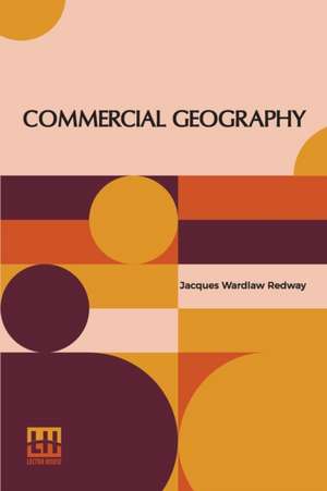 Commercial Geography de Jacques Wardlaw Redway