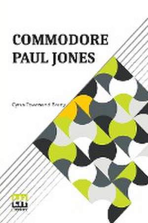 Commodore Paul Jones de Cyrus Townsend Brady