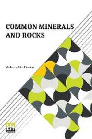 Common Minerals And Rocks de William Otis Crosby