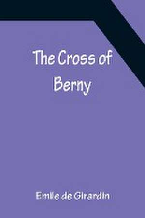 The Cross of Berny de Emile De Girardin