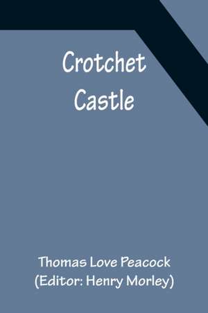 Crotchet Castle de Thomas Love Peacock