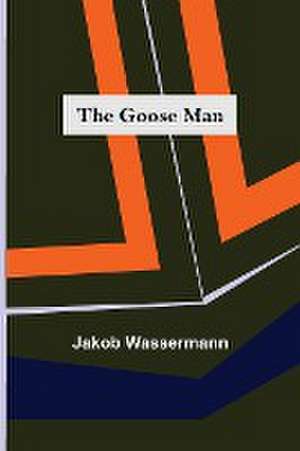 The Goose Man de Jakob Wassermann