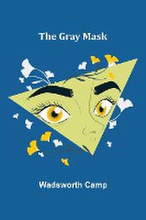 The Gray Mask de Wadsworth Camp