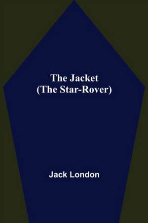 The Jacket (The Star-Rover) de Jack London