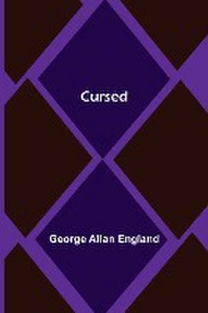 Cursed de George Allan England