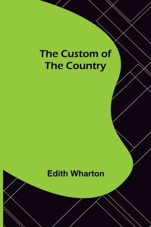 The Custom of the Country de Edith Wharton