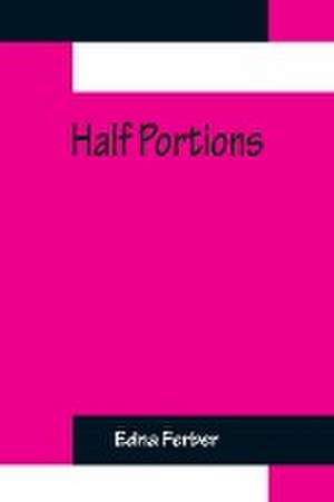 Half Portions de Edna Ferber