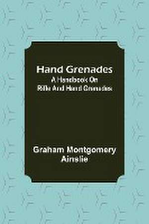 Hand Grenades de Graham Montgomery Ainslie