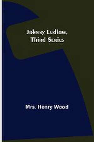 Johnny Ludlow, Third Series de Henry Wood