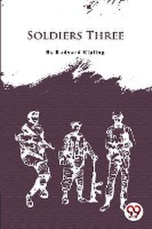 Soldiers Three de Rudyard Kipling