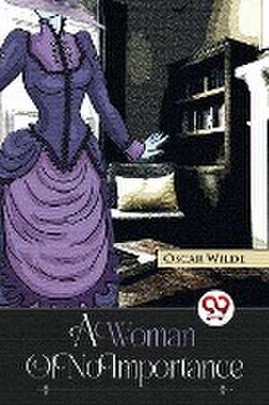 A Woman Of No Importance de Oscar Wilde