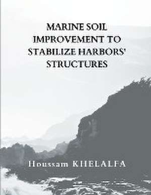 Marine soil improvement To Stabilize Harbors' structures de Houssam Khelalfa