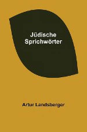 Landsberger, A: Jüdische Sprichwörter