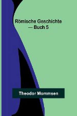 Römische Geschichte - Buch 5 de Theodor Mommsen