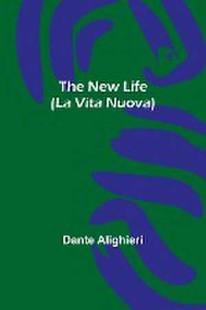 The New Life (La Vita Nuova) de Dante Alighieri