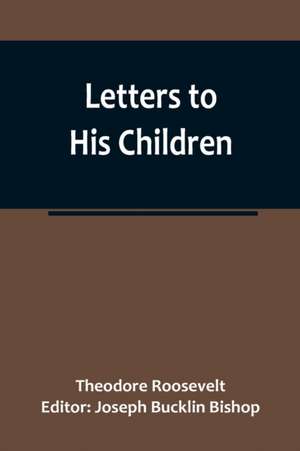 Letters to His Children de Theodore Roosevelt