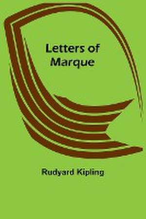 Letters of Marque de Rudyard Kipling