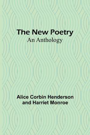 The New Poetry de . . . Corbin Henderson and Harriet Monroe