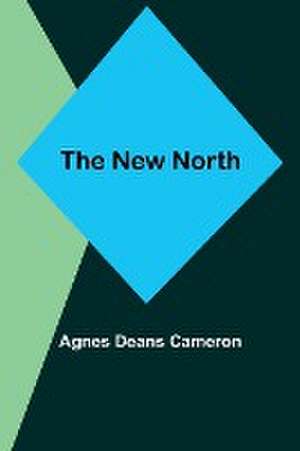 The New North de Agnes Deans Cameron