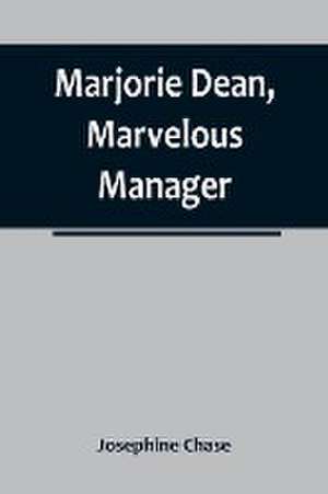 Marjorie Dean, Marvelous Manager de Josephine Chase