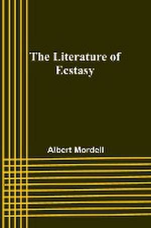 The Literature of Ecstasy de Albert Mordell