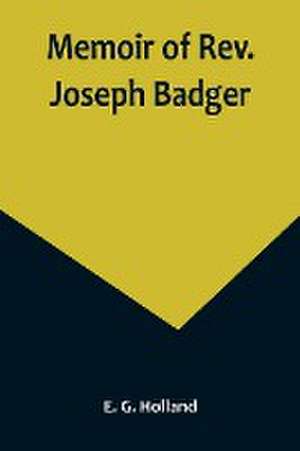 Memoir of Rev. Joseph Badger de E. G. Holland