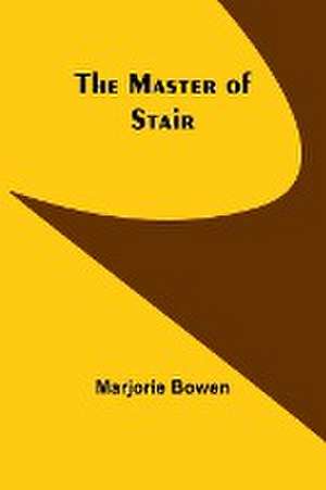 The Master of Stair de Marjorie Bowen