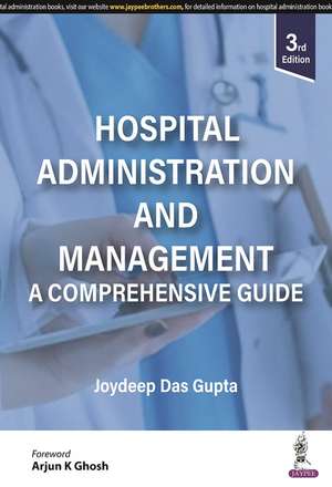 Hospital Administration and Management: A Comprehensive Guide de Joydeep Das Gupta