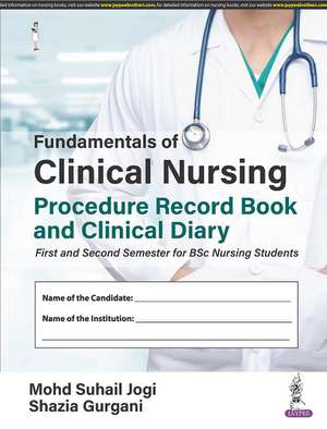 Fundamentals of Clinical Nursing: Procedure Record Book and Clinical Diary de Mohd Suhail Jogi