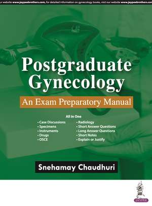 Postgraduate Gynecology: An Exam Preparatory Manual de Snehamay Chaudhuri