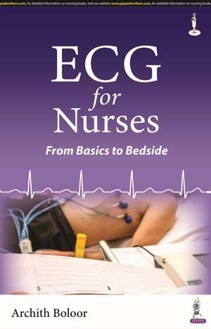 ECG for Nurses: From Basics to Bedside de Archith Boloor