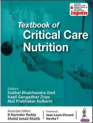 Textbook of Critical Care Nutrition de Subhal Bhalchandra Dixit