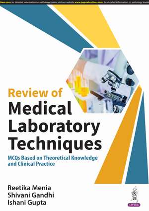 Review of Medical Laboratory Techniques: MCQs Based on Theoretical Knowledge and Clinical Practice de Reetika Menia