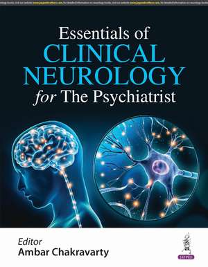 Essentials of Clinical Neurology for The Psychiatrist de Ambar Chakravarty