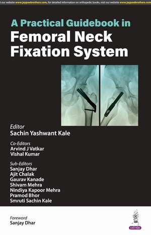 A Practical Guidebook in Femoral Neck Fixation System de Sachin Yashwant Kale