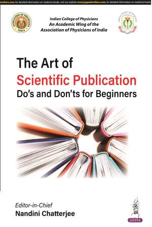 The Art of Scientific Publication: Do's and Don'ts for Beginners de Nandini Chatterjee