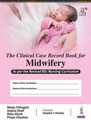 The Clinical Case Record Book for Midwifery de Manju Chhugani