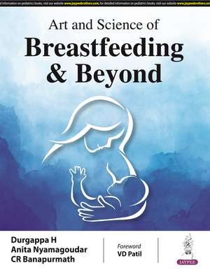 Art and Science of Breastfeeding & Beyond de Durgappa H