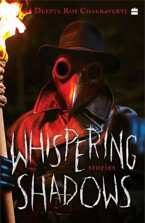 Whispering Shadows de Chakraverti Deepta Roy