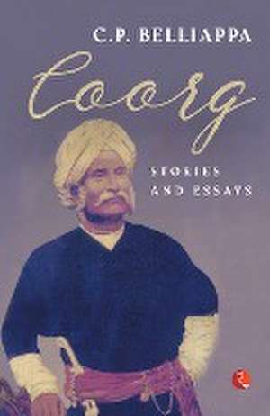 Coorg Stories and Essays de C. P. Belliappa