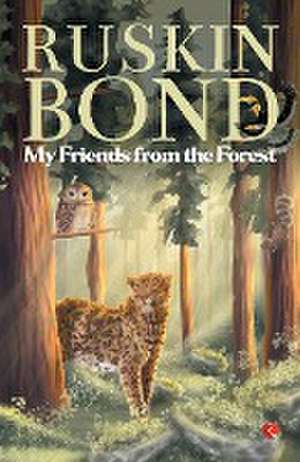 My Friends from the Forest de Ruskin Bond