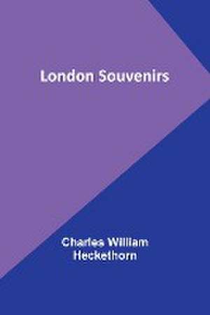 London Souvenirs de Charles William Heckethorn