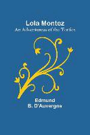 Lola Montez de Edmund B. D'Auvergne