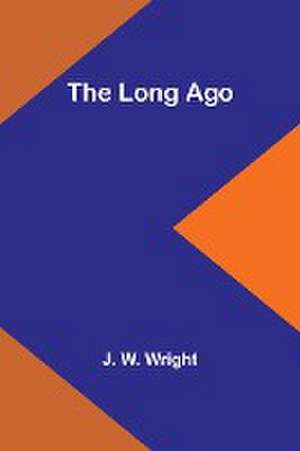 The Long Ago de J. W. Wright