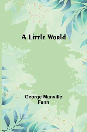 A Little World de George Manville Fenn