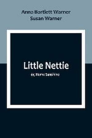 Little Nettie; or, Home Sunshine de Anna Bartlett Warner